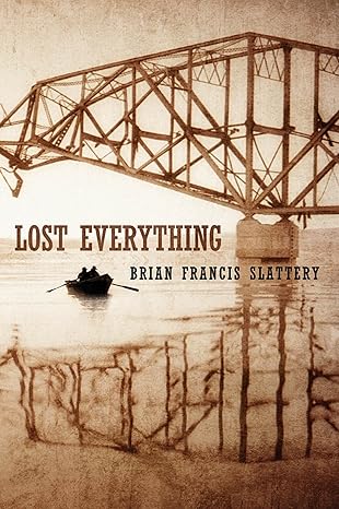 Lost Everything by Brian Francis Slattery | Tor Books; First Edition