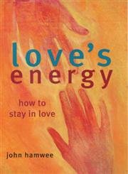Love's Energy: How to Stay in Love by John Hamwee | Frances Lincoln Ltd