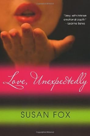Love, Unexpectedly by Susan Fox | Brava; 1st edition
