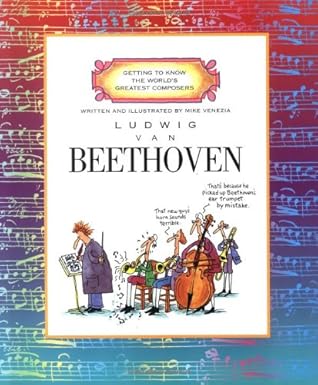 Ludwig Van Beethoven (Getting to Know the World's Greatest Composers) by Mike Venezia | Childrens Pr; New edition