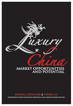 Luxury China: Market Opportunities and Potential by Michel Chevalier | Wiley; 1st edition
