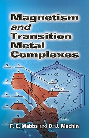 Magnetism and Transition Metal Complexes (Dover Books on Chemistry) by F. E. Mabbs | Dover Publications