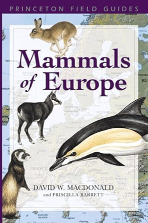 Mammals of Europe (Princeton Field Guides) by David W. Macdonald | Princeton University Press
