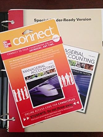 Managerial Accounting: Creating Value in a Dynamic Business Environment by Ronald W. Hilton | McGraw-Hill Education