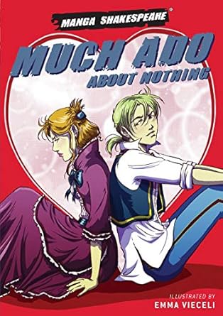 Manga Shakespeare Much Ado About Nothing by Emma Vieceli | SelfMadeHero; 1st Ed. edition