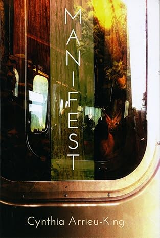 Manifest by Cynthia Arrieu-King | Switchback Books