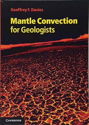 Mantle Convection for Geologists by Geoffrey F. Davies | Cambridge University Press; 1st edition