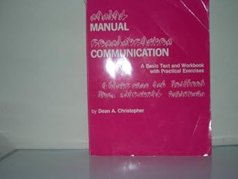 Manual Communication: A Basic Text and Workbook With Practical Exercises by Dean A. Christopher | Pro Ed; 1st edition