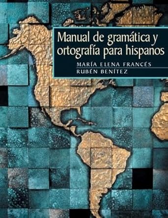 Manual De Gramatica Y Ortograffa Para Hispanos (Spanish Edition) by Maria Elena Frances | Pearson College Div