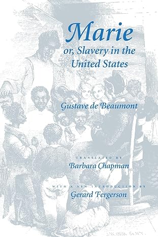 Marie or, Slavery in the United States: A Novel of Jacksonian America (Race in the Americas) by Gustave de Beaumont | Johns Hopkins University Press