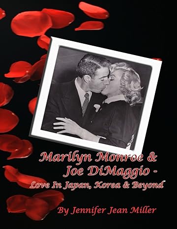Marilyn Monroe & Joe DiMaggio - Love In Japan, Korea & Beyond by Jennifer Jean Miller | J.J. Avenue Productions