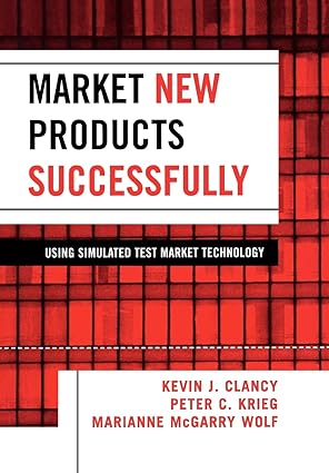 Market New Products Successfully: Using Simulated Test Market Technology by Kevin J. Clancy | Lexington Books; New edition