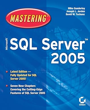 Mastering Microsoft SQL Server 2005 by Mike Gunderloy | Sybex; 1st edition