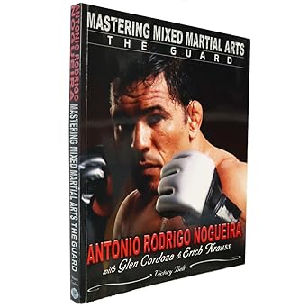 Mastering Mixed Martial Arts: The Guard by Antonio Rodrigo Nogueira | Victory Belt Pub; First Edition
