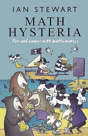 Math Hysteria: Fun and Games with Mathematics by Ian Stewart | Oxford University Press; 1st edition