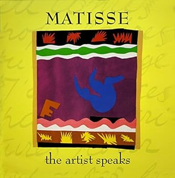 Matisse: The Artist Speaks by Genevieve Morgan | Harper; First Edition