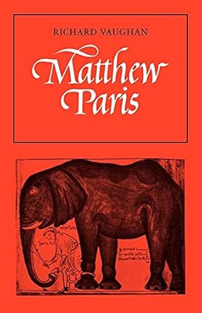 Matthew Paris (Cambridge Studies in Medieval Life and Thought: New Series, Series Number 6) by Richard Vaughan | Cambridge University Press