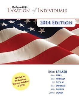 McGraw-Hill's Taxation of Individuals, 2014 Edition by Brian Spilker | McGraw-Hill/Irwin; 5th edition