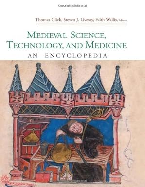 Medieval Science, Technology, and Medicine: An Encyclopedia (Routledge Encyclopedias of the Middle Ages) by Thomas F. Glick | Routledge; 1st edition