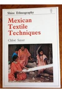 Mexican Textile Techniques (Shire Ethnography) by Chloe Sayer | Shire Publications; First Edition