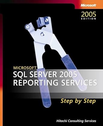 Microsoft® SQL Server™ 2005 Reporting Services Step by Step by Stacia Misner | Microsoft Press; Second edition
