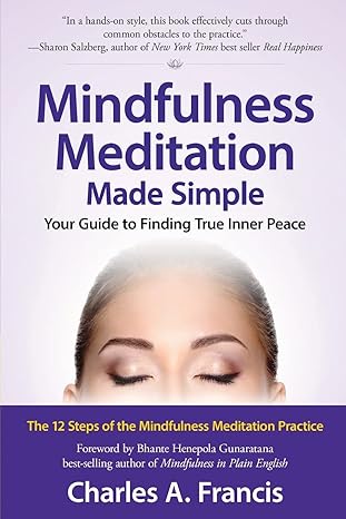 Mindfulness Meditation Made Simple: Your Guide to Finding True Inner Peace by Charles A. Francis | Paradigm Press