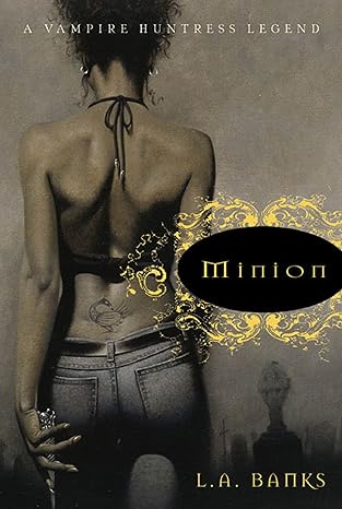 Minion: A Vampire Huntress Legend by L. A. Banks | St. Martin's Griffin; First Edition