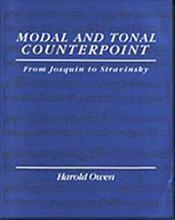 Modal and Tonal Counterpoint: From Josquin to Stravinsky by Harold Owen | Schirmer Books; 1st edition