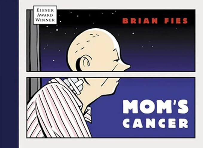 Mom's Cancer by Brian Fies | Abrams ComicArts; Illustrated edition