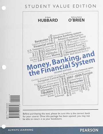 Money, Banking, and the Financial System, Student Value Edition (2nd Edition) by R. Glenn Hubbard | Pearson; 2nd edition