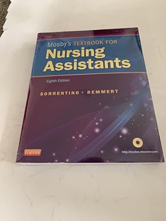 Mosby's Textbook for Nursing Assistants by Sheila A. Sorrentino PhD  RN | Mosby