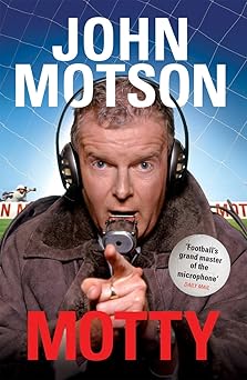 Motty: Forty Years in the Commentary Box by John Motson | Virgin Books; Updated edition
