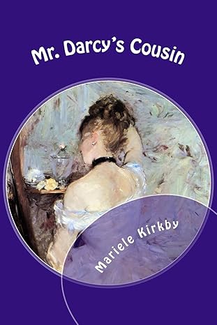 Mr. Darcy's Cousin: A Continuation of Pride and Prejudice by Mariele R. Kirkby | 2DW Books