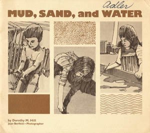 Mud, Sand, and Water by Dorothy M. Hill | Natl Assn for the Education