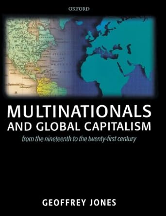Multinationals and Global Capitalism: From the Nineteenth to the Twenty-first Century by Geoffrey Jones | Oxford University Press; 1st edition