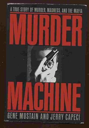 Murder Machine: A True Story of Murder, Madness & the Mafia by Gene Mustain | Dutton Adult