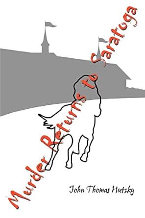 Murder Returns to Saratoga by John Hutzky | iUniverse; 0 edition