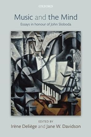 Music and the mind: Essays in honour of John Sloboda by Irene Deliege | Oxford University Press; 1st edition