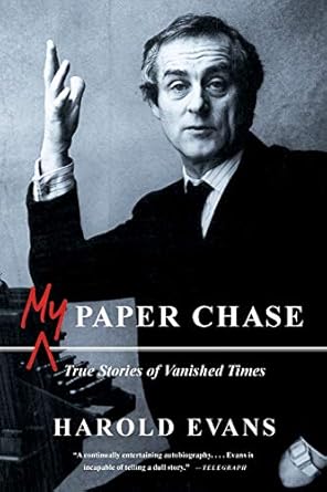 My Paper Chase by Harold Evans | Back Bay Books; Reprint edition