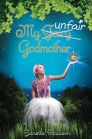 My Unfair Godmother by Janette Rallison | Walker Childrens; 1st edition