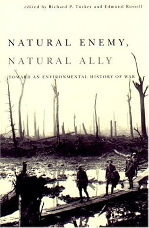 Natural Enemy, Natural Ally: Toward An Environmental History of War by Richard Tucker | Oregon State University Press