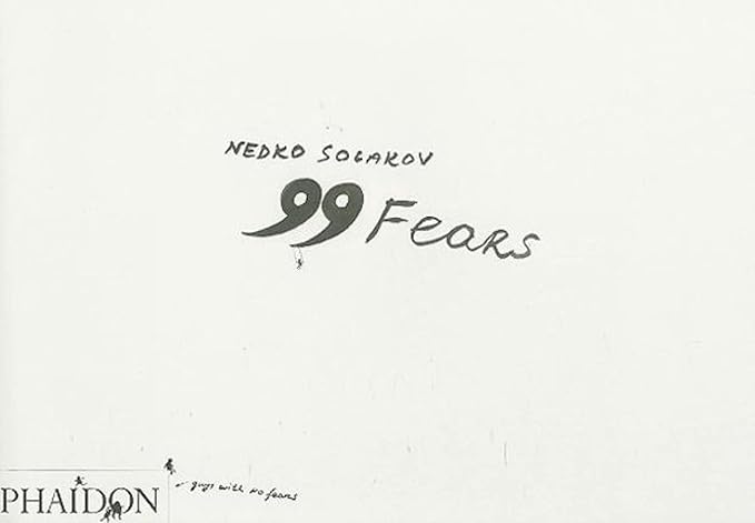 Nedko Solakov: 99 Fears by Suzaan Boettger | Phaidon Press; Illustrated edition