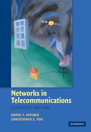 Networks in Telecommunications: Economics and Law by Daniel F. Spulber | Cambridge University Press; 1st edition
