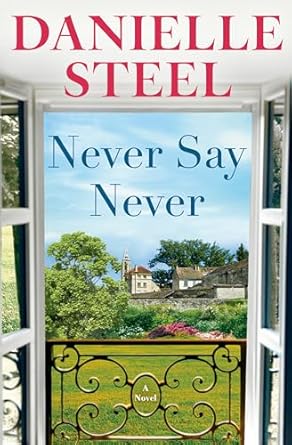 Never Say Never: A Novel by Danielle Steel | Delacorte Press