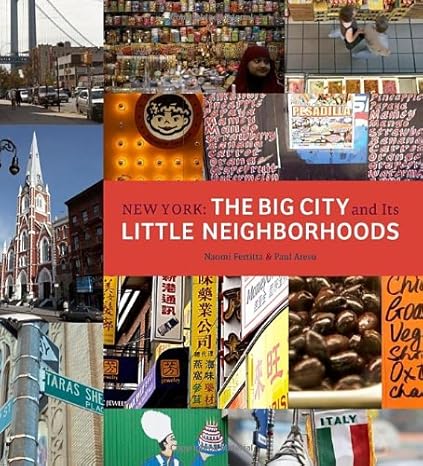 New York: The Big City and Its Little Neighborhoods by Naomi Fertitta | Universe