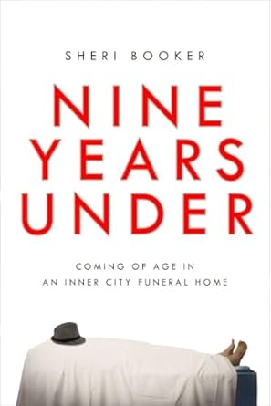 Nine Years Under: Coming of Age in an Inner-City Funeral Home by Sheri Booker | Avery Pub Group