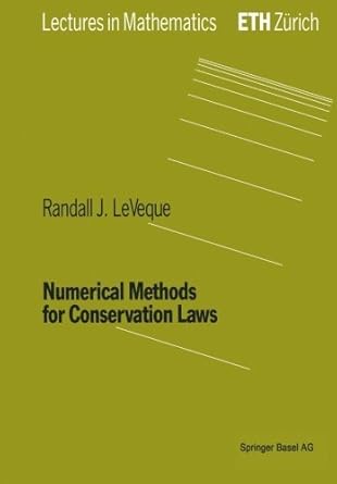 Numerical Methods for Conservation Laws (Lectures in Mathematics) by Randall J. LeVeque | Birkhauser; Subsequent edition