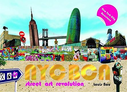 NYC BCN: Street Art Revolution by Louis Bou | Harper; First Edition