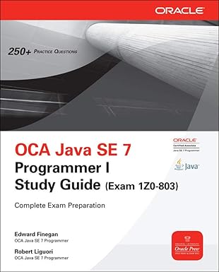 OCA Java SE 7 Programmer I Study Guide (Exam 1Z0-803) by Edward Finegan | McGraw Hill; 2nd edition