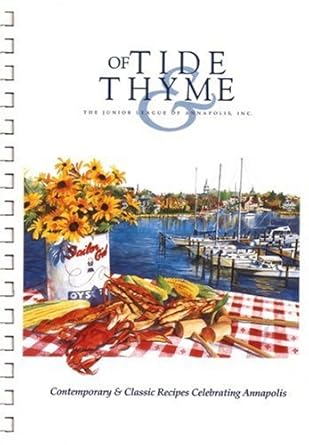 Of Tide & Thyme by Junior League of Annapolis | Junior League of Annapolis Inc.; 6th Printing edition